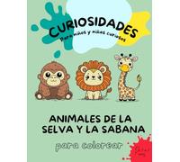 Curiosidades animales de la selva y la sabana para colorear: Libro de colorear para niños y niñas de animales y curiosidades sobre el mundo animal, de 3 a 5 años