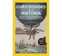 Curiosidades de la historia: Inventos insólitos, personajes singulares y costumbres peculiares de todas las épocas (Historia National Geographic)