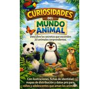 Curiosidades del mundo animal: Descubre los secretos que esconden 20 animales sorprendentes. Con ilustraciones, fichas de identidad, mapas de ... niños y adolescentes que aman los animales.