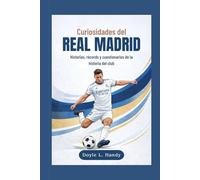 Curiosidades del Real Madrid: Historias, récords y cuestionarios de la historia del club