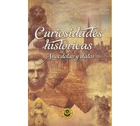 Curiosidades históricas. Anécdotas y datos: elprofecurioso