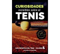 CURIOSIDADES INCREÍBLES SOBRE EL TENIS (GUÍA DEFINITIVA DEL TENIS)