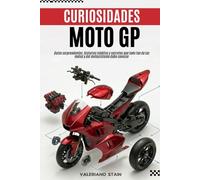 Curiosidades MotoGP: Datos sorprendentes, historias inéditas y secretos que todo fan de las motos y del motociclismo debe conocer