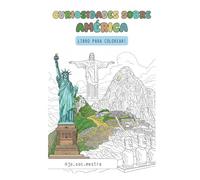 Curiosidades sobre América: Libro para colorear! (Curiosidades sobre el mundo: libros para colorear!)