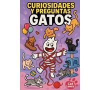 Curiosidades y Preguntas de Gatos: Libro de datos curiosos y divertidos sobre los gatitos con preguntas y respuestas para jugar con amigos, descubre ... libro gatuno de mascotas para niños y niñas.