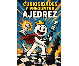 Curiosidades y Preguntas del Ajedrez: Libro de preguntas y respuestas con datos curiosos sobre aperturas de ajedrez, grandes maestros internacionales ... divertido. Regalo ideal para niños y adultos.