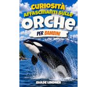 Curiosità affascinanti sulle orche per bambini intelligenti: Scopri i cacciatori più intelligenti dell'oceano e il loro straordinario mondo sottomarino