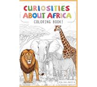 Curiosities about Africa: Coloring book! (CURIOSITIES ABOUT THE WORLD: COLORING BOOKS!)