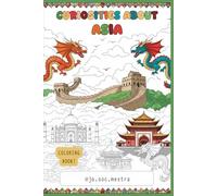 Curiosities about Asia: Coloring book! (CURIOSITIES ABOUT THE WORLD: COLORING BOOKS!)