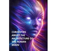 CURIOSITIES: ABOUT THE ARCHITECTURE OF THE HUMAN BRAIN