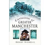 Curiosities of Greater Manchester