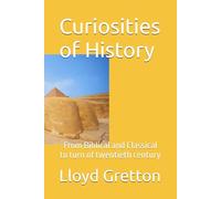 Curiosities of History: From Classical to 1900s