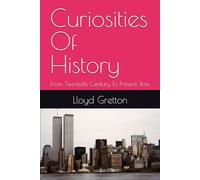 Curiosities Of History: From Twentieth Century To Present Time