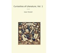 Curiosities of Literature, Vol. 1 (Classic Books)