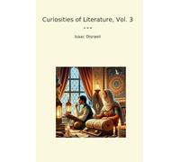 Curiosities of Literature, Vol. 3 (Classic Books)