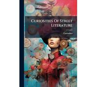 Curiosities Of Street Literature