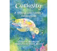 Curiosity: A Young Sea Turtle's Adventures (Shelley the Sea Turtle)