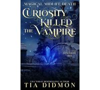 Curiosity Killed The Vampire: Paranormal Women's Fiction: Death Dealers Curse: 17 (Magical Midlife Death)
