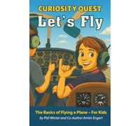 Curiosity Quest: Let's Fly: The Basics of Flying a Plane for Kids