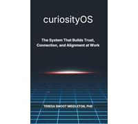 curiosityOS: The System That Builds Trust, Connection, and Alignment at Work