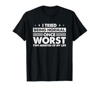 Curioso Intenté Ser Normal Una Vez Los Peores Dos Minutos De Mi Vida Camiseta