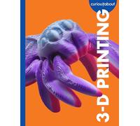 Curious about 3-D Printing (Curious about 21st Century Inventions)