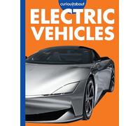 Curious about Electric Vehicles (Curious about 21st Century Inventions)