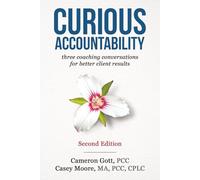 Curious Accountability: Three Coaching Conversations for Better Client Results