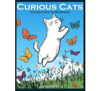 Curious Cats: Adventures in Whiskers (coloring book for kids and adults)