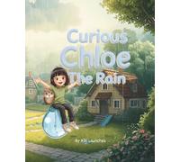 Curious Chloe - The Rain: A Fun Water Cycle Book for Kids | Learn About Evaporation, Clouds & Weather (Ages 4-10) (Curious Chloe - Little Explorer)