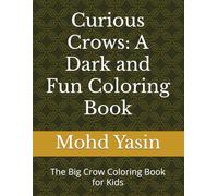 Curious Crows: A Dark and Fun Coloring Book: The Big Crow Coloring Book for Kids