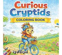 Curious Cryptids - Mysterious Creatures from Legends and Lore to Color
