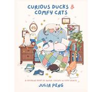 Curious Ducks & Comfy Cats: A Coloring Book of Animal Friends in Cozy Spaces