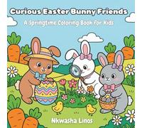 Curious Easter Bunny Friends: A Springtime Coloring Book for Kids