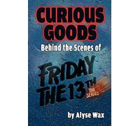 Curious Goods: Behind the Scenes of Friday the 13th: The Series