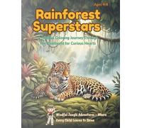Curious Hearts & Courageous Journeys: Mindful Coloring with Rainforest Animals to Explore, Learn & Grow (Ages 4-8) (Animal Superstars: Mindful Coloring Adventures for Growing Hearts)