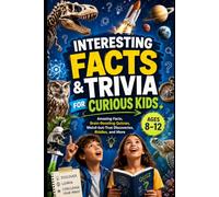 Curious Kids Fact Quest: Amazing Facts, Weird Science, Animal Trivia, Space Mysteries, Dinosaur Discoveries, Riddles, and Brain-Boosting Quizzes for Kids Ages 8-12