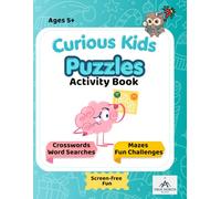 Curious Kids - Puzzles Activity Book: Brain Boosting Crosswords, Word Searches, Mazes and Creative Challenges for Kids Ages 5+ (Curious Kids - Activity Books for Kids)