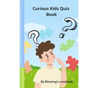 CURIOUS KIDS QUIZ BOOK: Quiz book for kids