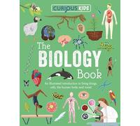 Curious Kids: The Biology Book: Discover the Wondrous Living World! (Curious Kids Library)