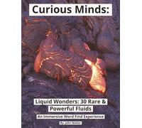 CURIOUS MINDS: Liquid Wonders: 30 Rare & Powerful Fluids (Curious Minds --- Word Find Series)