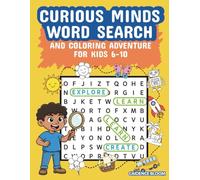 Curious Minds Word Search and Coloring Adventure Activity Book For Children 6 to 10 Years Old: Fun Puzzles and Coloring Pages to Spark Creativity and Learning for Kids Ages 8-10