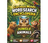Curious Minds WORD SEARCH ENCYCLOPEDIA: Jungle Animals: Fun Word Search Puzzles, Animal Facts, and Coloring Pages for Kids