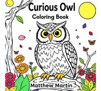 Curious Owl: A Relaxing Woodland Animal Coloring Book for Mindfulness, Creativity, and Stress Relief