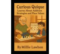 Curious Quique Learns Addition Strategies and Place Value (The Torres Family/La familia Torres)