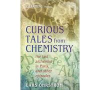 Curious Tales from Chemistry: The Last Alchemist in Paris and Other Episodes