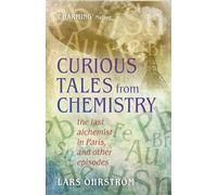 Curious Tales from Chemistry: The Last Alchemist in Paris and Other Episodes