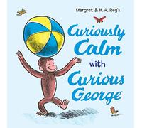 Curiously Calm with Curious George