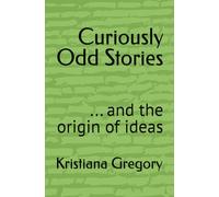 Curiously Odd Stories: ... and the origin of ideas