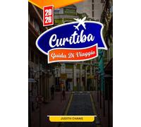 CURITIBA GUIDA DI VIAGGIO 2026: Consigli essenziali, parchi urbani e tesori nascosti a Curitiba